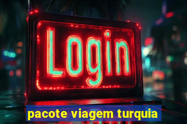 pacote viagem turquia